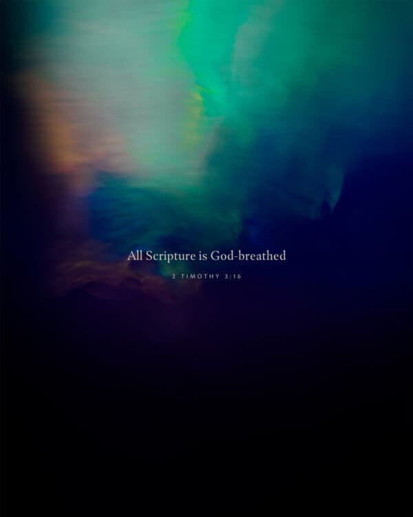 All Scripture is God-breathed. - 2 Timothy 3:16