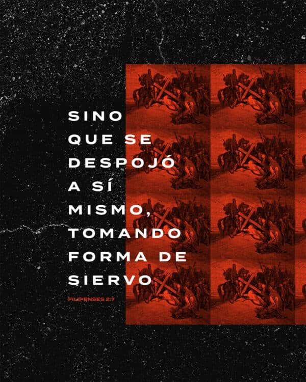 Sino que se despojó a sí mismo, tomando forma de siervo. - Filipenses 2:7