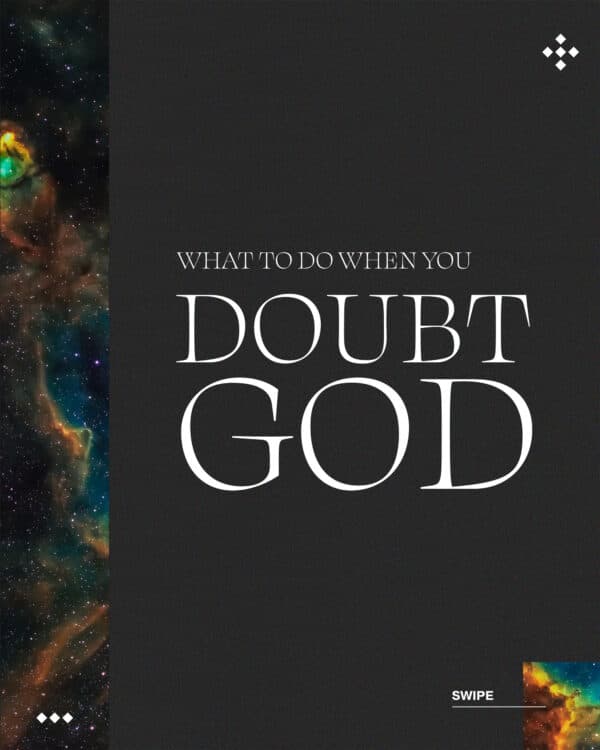 What to do when you doubt God.