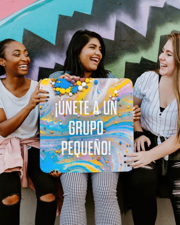 ¡Únete a un grupo pequeño!