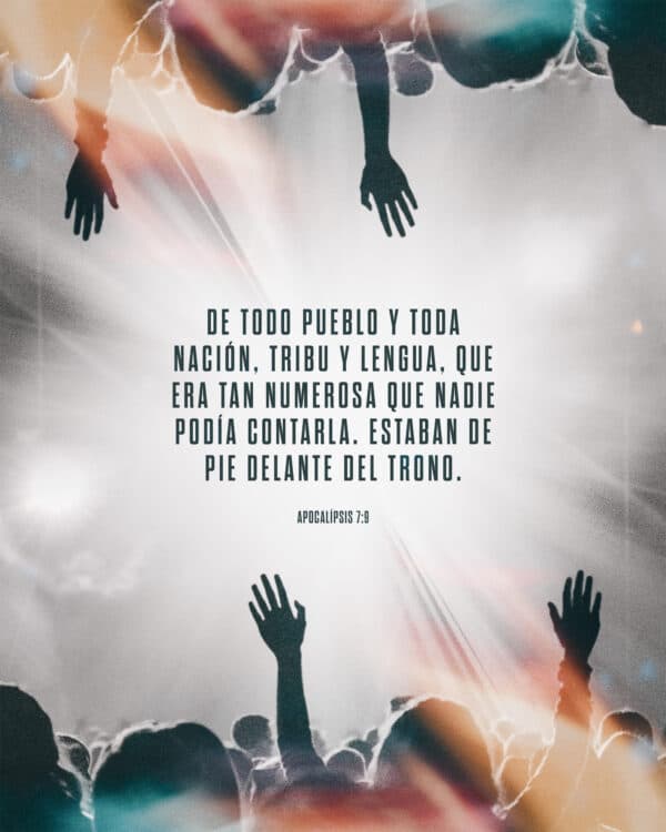 de Todo pueblo y toda nación, tribu y lengua, que era tan numerosa que nadie podía contarla. Estaban de pie delante del trono. - Apocalípsis 7:9