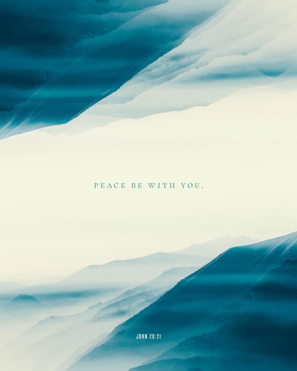 Peace be with you. - John 20:21