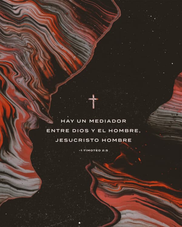 Hay un mediador entre Dios y el hombre, Jesucristo hombre - 1 Timoteo 2:5