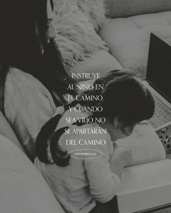 Instruye al niño en el camino, y cuando sea viejo no se apartarán del camino. - Proverbios 22:6