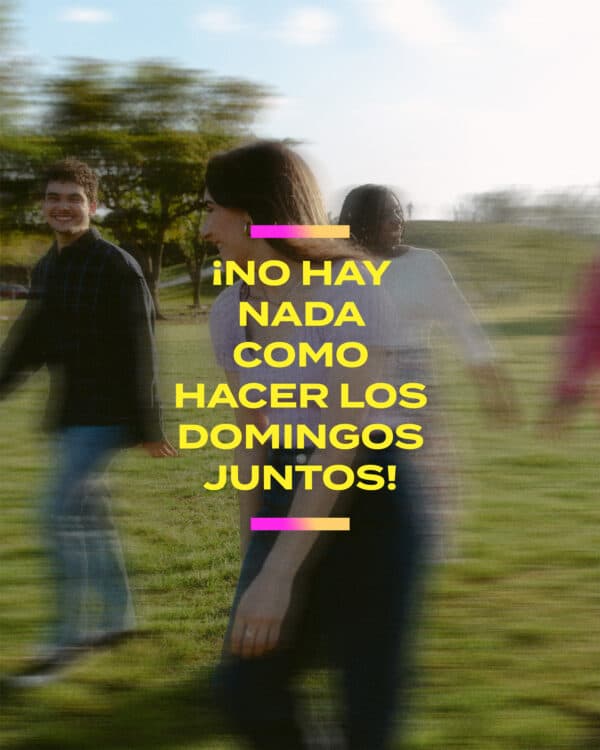 ¡No hay nada como hacer los Domingos juntos!