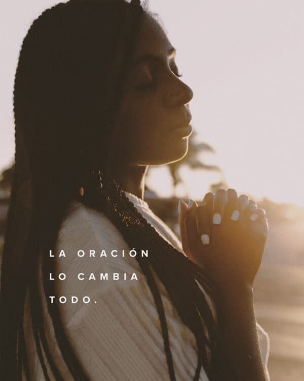 La oración lo cambia todo.