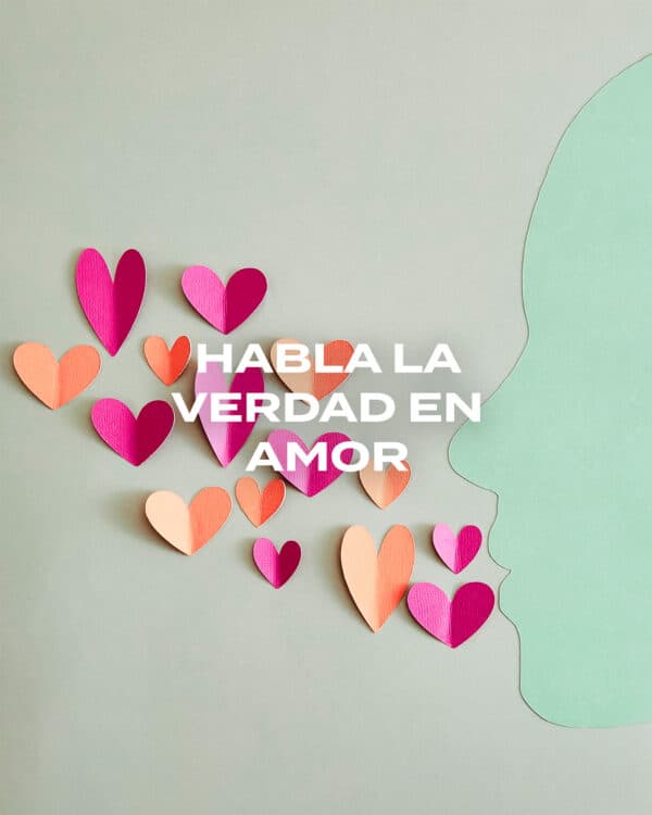 Habla la verdad en amor