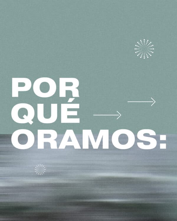 Por qué oramos: