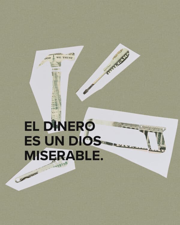 El dinero es un dios miserable.