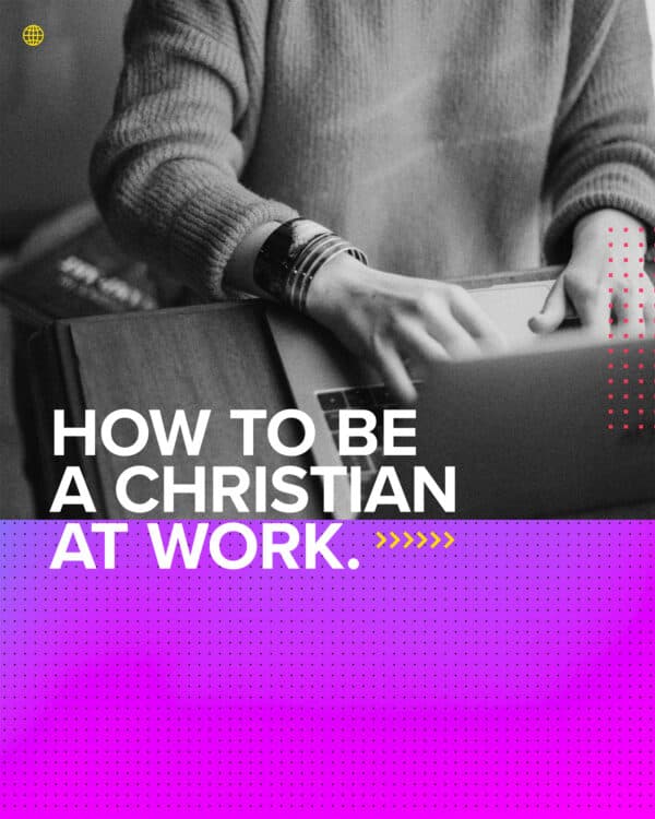 How to be a Christian at work.