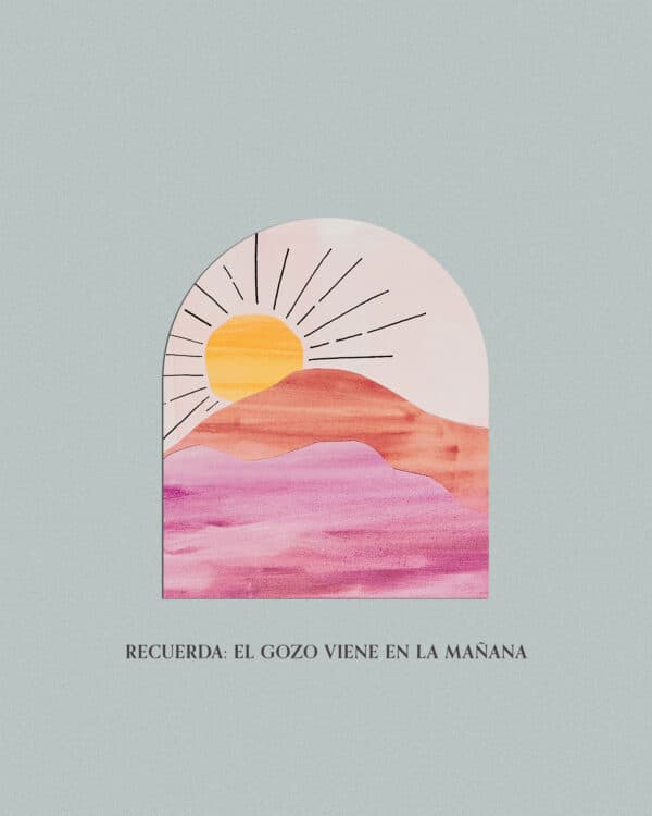 Recuerda: El gozo viene en la mañana