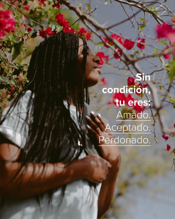 Sin condición, tu eres: Amado. Aceptado. Perdonado.