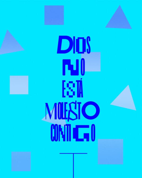 Dios no está molesto contigo