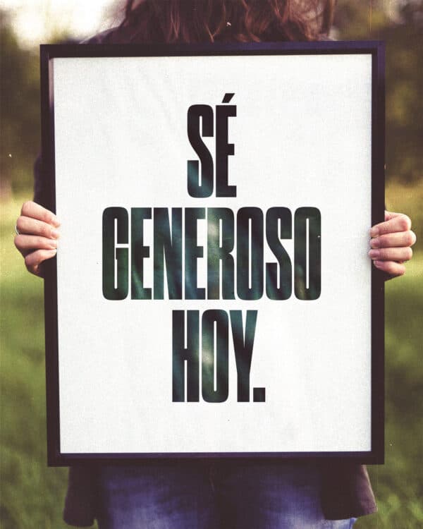 Sé generoso hoy.