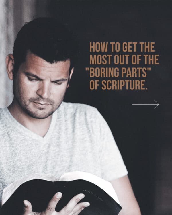 How to get the most out of the "boring parts" of Scripture.