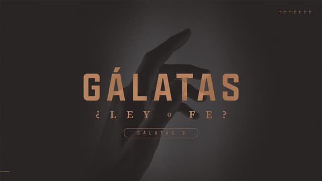 Gálatas: ¿Ley o Fe?