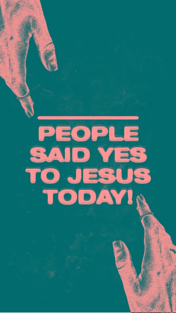 ___ people said yes to Jesus today!