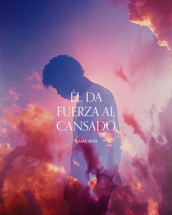 Él da fuerza al cansado. - Isaías 40:29