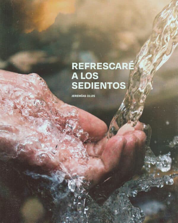 Refrescaré a los sedientos. - Jeremías 31:25