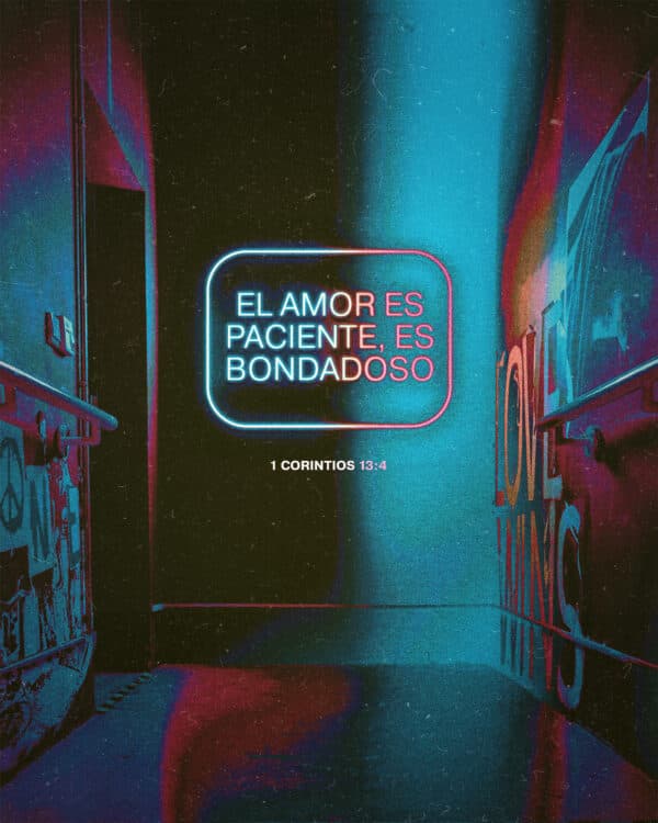 El amor es paciente, es bondadoso. - 1 Corintios 13:4