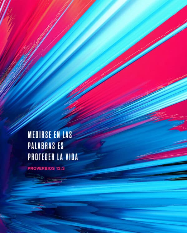 Medirse en las palabras es proteger la vida. - Proverbios 13:3