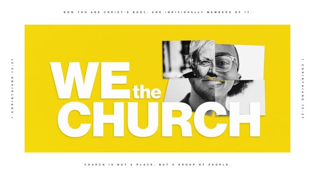 We the Church: Now you are Christ’s body, and individually members of it. Church is not a place, but a group of people.