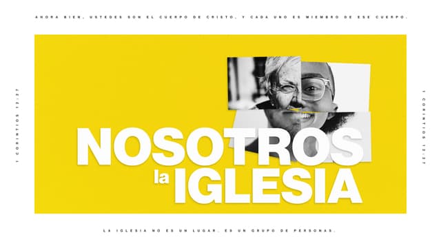 Nosotros la Iglesia: Ahora bien, ustedes son el cuerpo de Cristo, y cada uno es miembro de ese cuerpo. La iglesia no es un lugar. Es un grupo de personas.