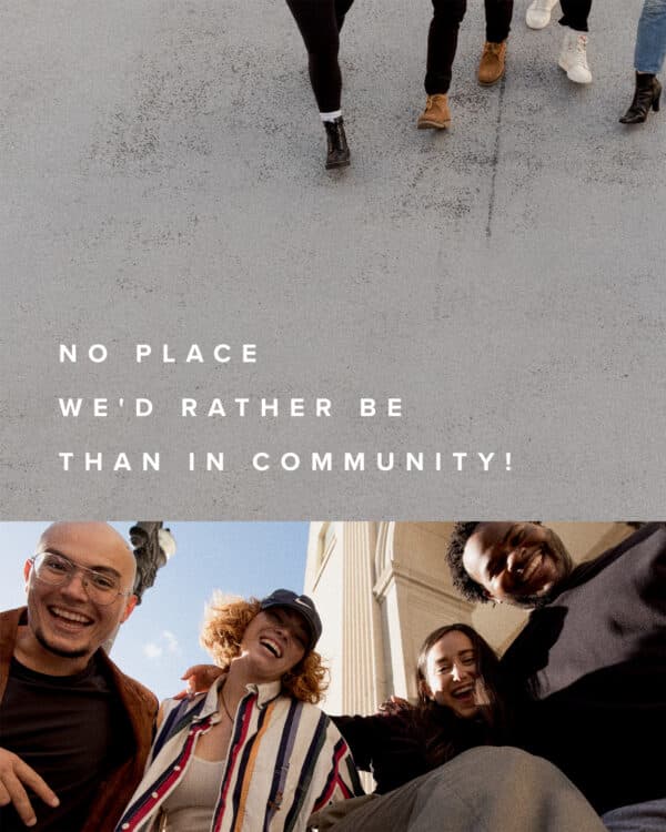 No place we'd rather be than in community!