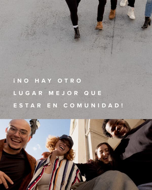¡No hay otro lugar mejor que estar en comunidad!