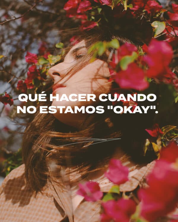 Qué hacer cuando no estamos "okay".