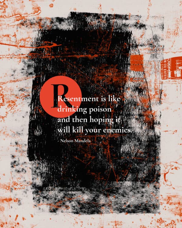 Resentment is like drinking poison and then hoping it will kill your enemies. - Nelson Mandela