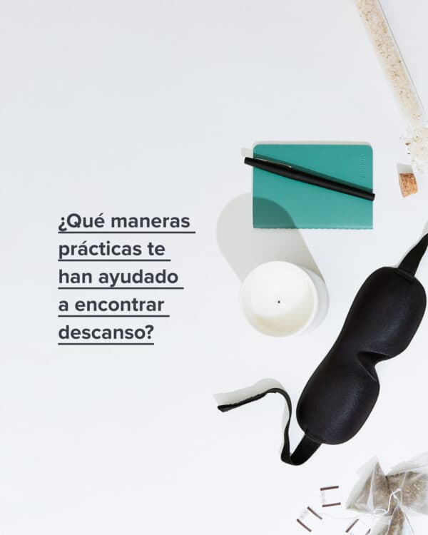 ¿Qué maneras prácticas te han ayudado a encontrar descanso?