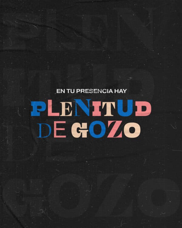 En tu presencia hay plenitud de gozo