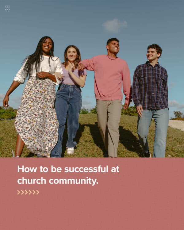 How to be successful at church community.