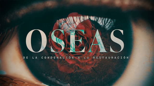 Oseas: De la condenación a la restauración