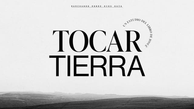 Tocar tierra: Un estudio del Libro de Josué. Marchando donde Dios guía