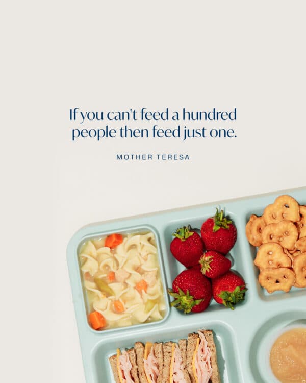 If you can't feed a hundred people then feed just one. - Mother Teresa