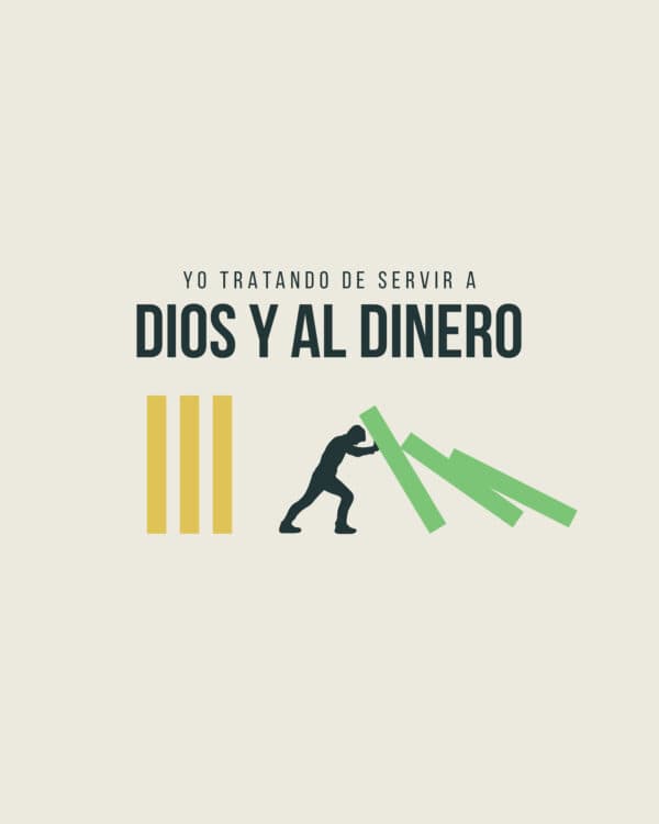 Yo tratando de servir a Dios y al dinero