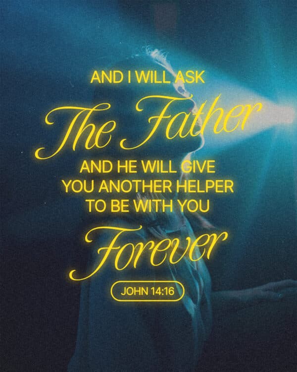 And I will ask the Father, and he will give you another Helper, to be with you forever - John 14:16