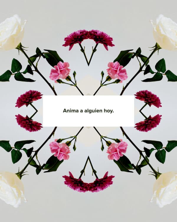 Anima a alguien hoy.
