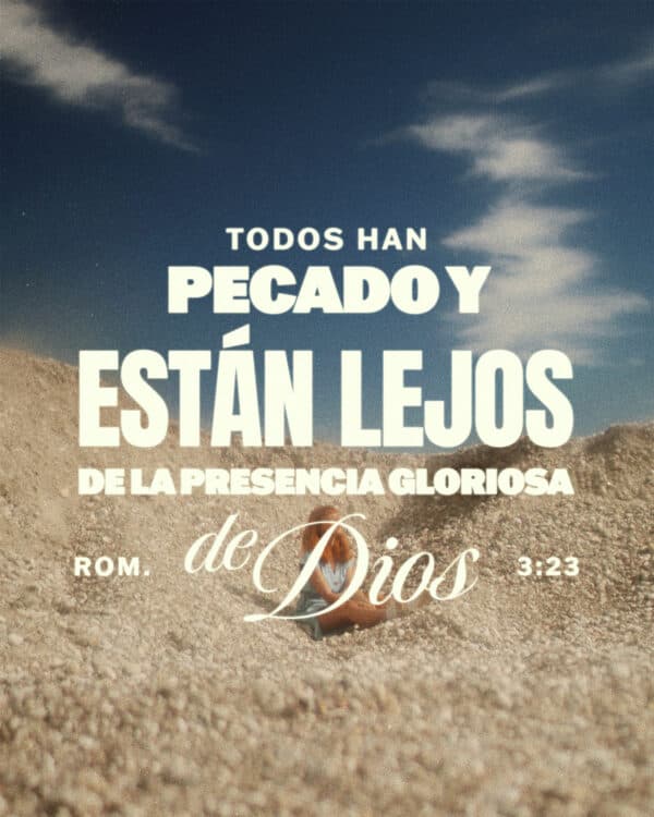 Todos han pecado y están lejos de la presencia gloriosa de Dios. - Romanos 3:23
