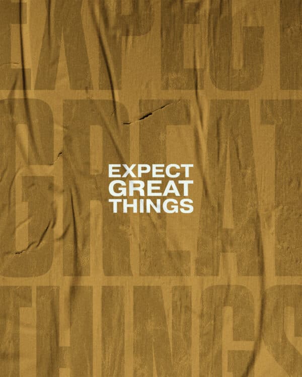 Expect great things