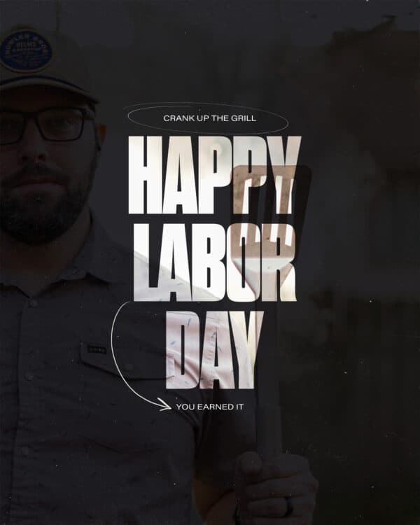 Happy Labor Day. Crank up the grill...you earned it.