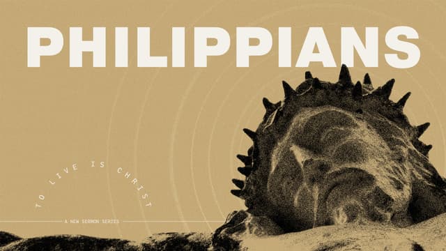 Philippians: To Live is Christ