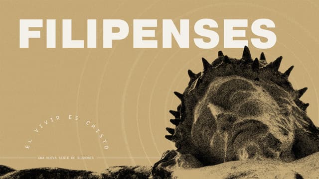 Filipenses: El vivir es Cristo