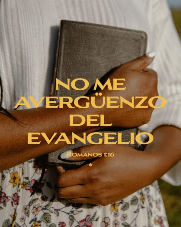 No me avergüenzo del evangelio. - Romanos 1:16