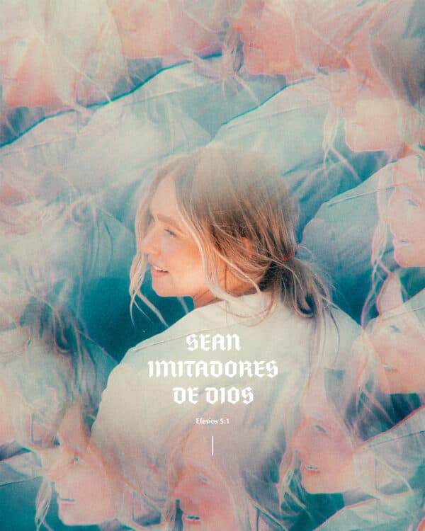Sean imitadores de Dios. - Efesios 5:1