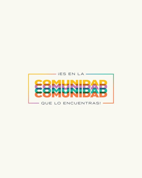 ¡Es en la comunidad que lo encuentras!