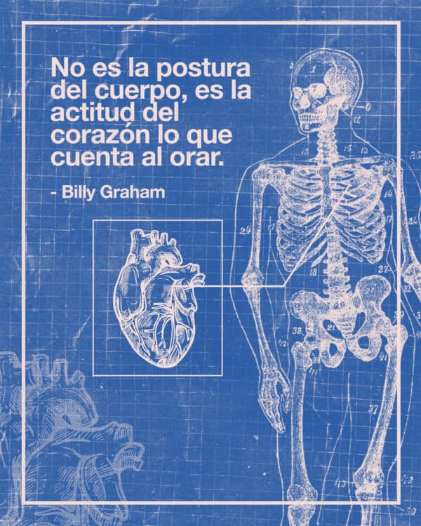 No es la postura del cuerpo, es la actitud del corazón lo que cuenta al orar. - Billy Graham