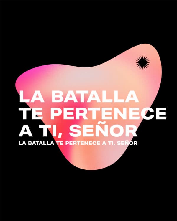 La batalla te pertenece a Ti, Señor